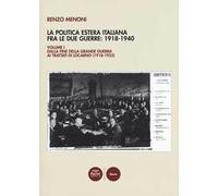 La politica estera italiana fra le due guerre: 1918-1940. Vol. 1: Dalla fine della Grande guerra ai trattati di Locarno (1918-1925)