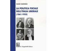 La politica fiscale dell'Italia liberale (1861-1922)