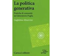 La politica generativa. Pratiche di comunità nel laboratorio Puglia