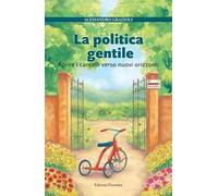 La politica gentile. Aprire i cancelli verso nuovi orizzonti