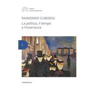 La politica, il tempo e l'incertezza [Paperback] [Apr 11, 2025] Cubeddu, Raimond
