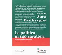 La politica in 140 caratteri. Twitter e spazio pubblico