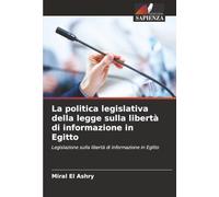 La politica legislativa della legge sulla libertà di informazione in Egitto: Legislazione sulla libertà di informazione in Egitto