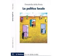 La politica locale. Potere, istituzioni e attori tra centro e periferia