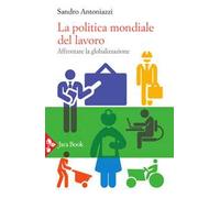 La politica mondiale del lavoro. Affrontare la globalizzazione