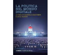 La politica nel mondo digitale - Taddio Luca, Giacomini Gabriele