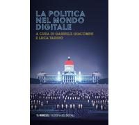 La politica nel mondo digitale - Taddio Luca, Giacomini Gabriele