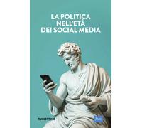 La politica nell'età dei social media - 2025 - Rubbettino