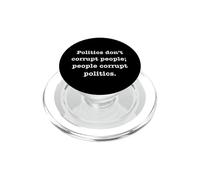 La politica non corrompe le persone; le persone corrompono le politiche PopSockets PopGrip per MagSafe