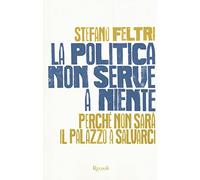 La politica non serve a niente. Perché non sarà il Palazzo a salvarci
