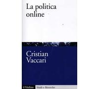 La politica online. Internet, partiti e cittadini nelle democrazie occidentali