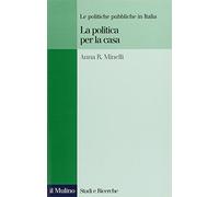 La politica per la casa. Le politiche pubbliche in Italia