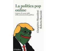 La politica pop online. I meme e le nuove sfide della comunicazione politica