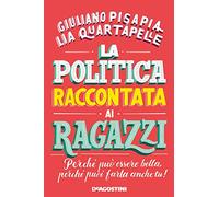 La politica raccontata ai ragazzi. Perché può essere bella, perché puoi farla anche tu!
