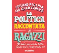 La politica raccontata ai ragazzi. Perché può essere bella, perché puoi farla anche tu!