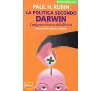 La politica secondo Darwin. L'origine evolutiva della libertà