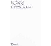 La politica tra verità e immaginazione