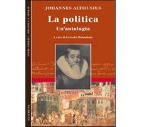 La politica. Un'antologia - Althusius Johannes
