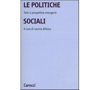 La politiche sociali. Temi e prospettive emergenti - Bifulco L. (cur.)