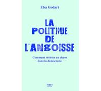 La politique de l'angoisse: Comment résister au chaos dans la démocratie