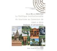 La Politique institutionnelle du tourisme au Cameroun de 1960 à 2010