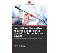 La politique législative relative à la loi sur la liberté d'information en Égypte: Législation sur la liberté d'information en Égypte