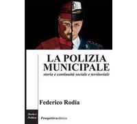 La polizia municipale. Storia e continuità sociale e territoriale
