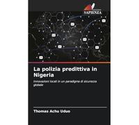 La polizia predittiva in Nigeria: Innovazioni locali in un paradigma di sicurezza globale