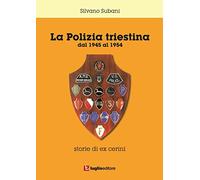 La polizia triestina. Dal 1945 al 1954. Storie di ex cerini