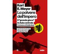 La polvere dell'impero. Il «grande gioco» in Asia centrale