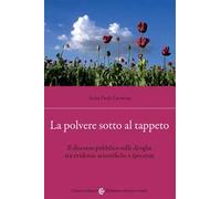 La polvere sotto al tappeto. Il discorso pubblico sulle droghe tra evidenze scientifiche e ipocrisie