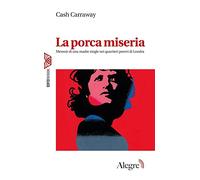 Libri Carraway Cash - La Porca Miseria. Memoir Di Una Madre Single Nei Quartieri