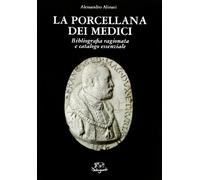 Alinari,Alessandro. - La porcellana dei Medici. Bibliografia ragionata e catalog