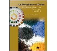 La porcellana e i colori. La tecnica e la scuola Mileto