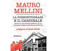 La pornofotografa e il cardinale. Storia di una pentita celebre e di un processo infame nella Roma di Pio IX