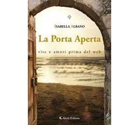 La porta aperta. Vita e amori prima del web