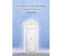 LA PORTA COMUNICANTE: Ai confini della realtà terrena