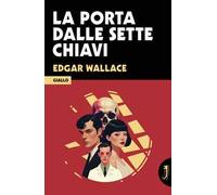 Libri Edgar Wallace - La Porta Dalle Sette Chiavi