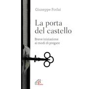 La porta del castello. Breve iniziazione ai modi di pregare