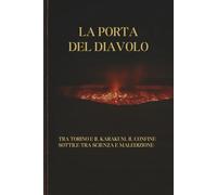 LA PORTA DEL DIAVOLO: Tra Torino e il Karakum, il confine sottile tra scienza e maledizione