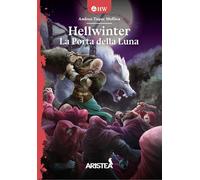 Libri Tupac Mollica Andrea - La Porta Della Luna. Hellwinter