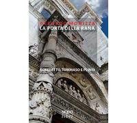 La Porta della Rana. Benedetto, Tommaso e Plinio