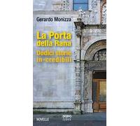 La Porta Della Rana. Dodici Storie In-Credibili - - 2024