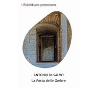 La porta delle ombre - Di Salvo Antonio