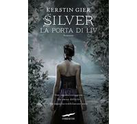 La porta di Liv. Silver. La trilogia dei sogni. Vol. 2