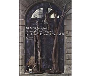La porta filosofica di Claudio Parmiggiani per il Sacro Eremo di Camaldoli...