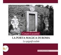 La porta magica di Roma. Le epigrafi svelate