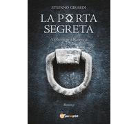 La porta segreta. Alphonius il Rasenna di Stefano Girardi, 2021, Youcanprint