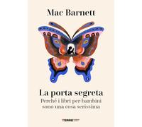 Libri Mac Barnett - La Porta Segreta. Perche I Libri Per Bambini Sono Una Cosa S
