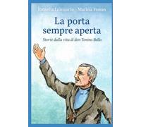 La porta sempre aperta: Storie dalla vita di don Tonino Bello